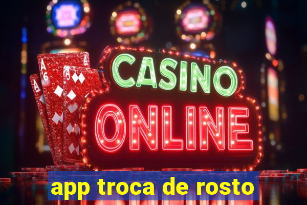 app troca de rosto